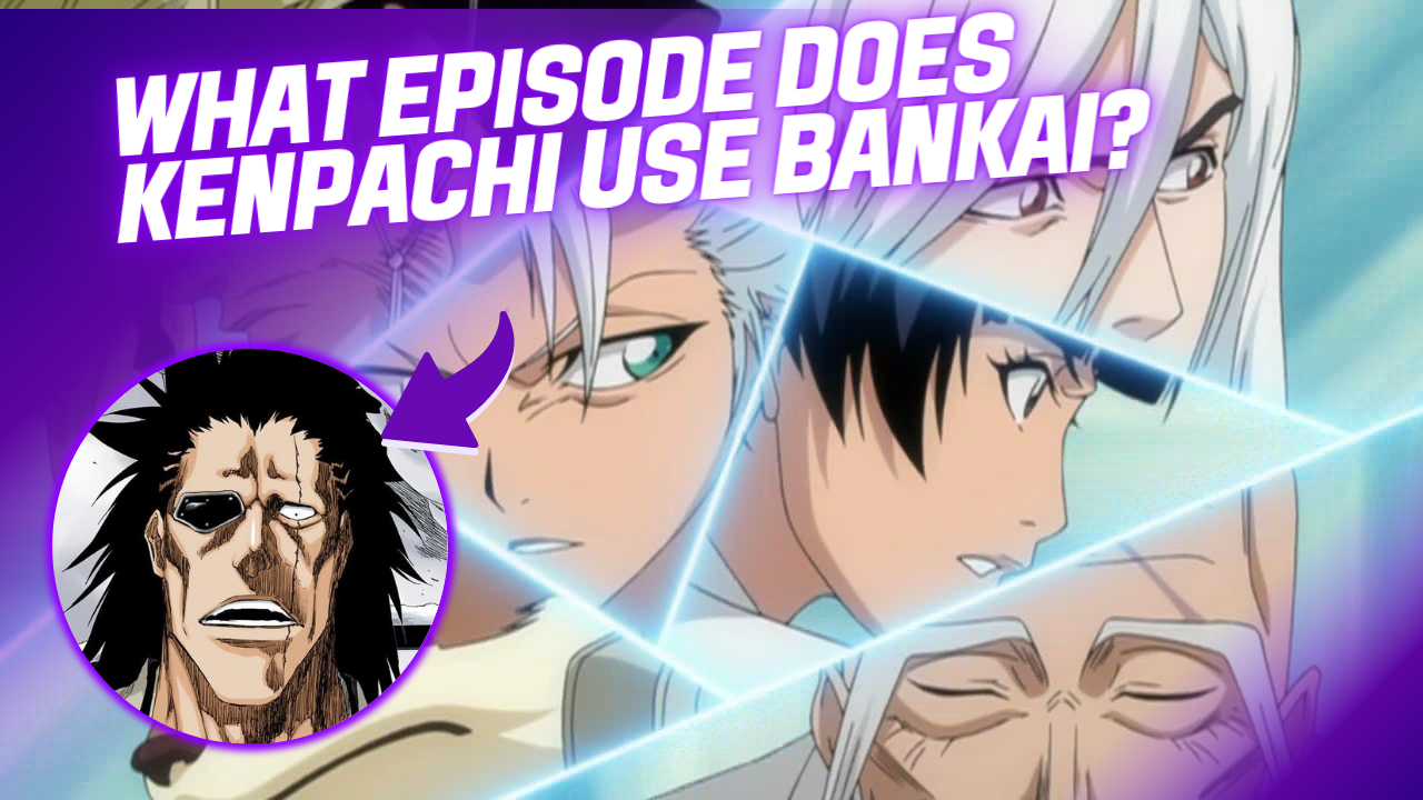 What Episode Does Kenpachi Use Bankai? - Endante