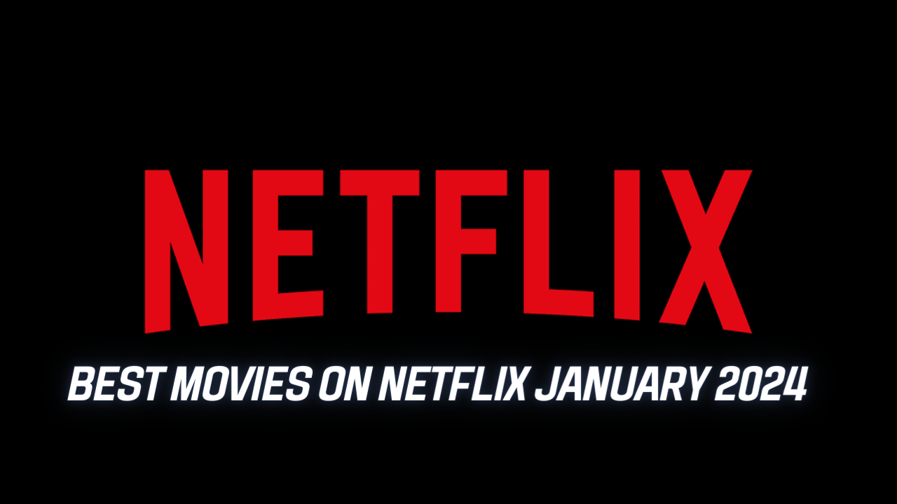 Best Movies On Netflix January 2024 Endante
