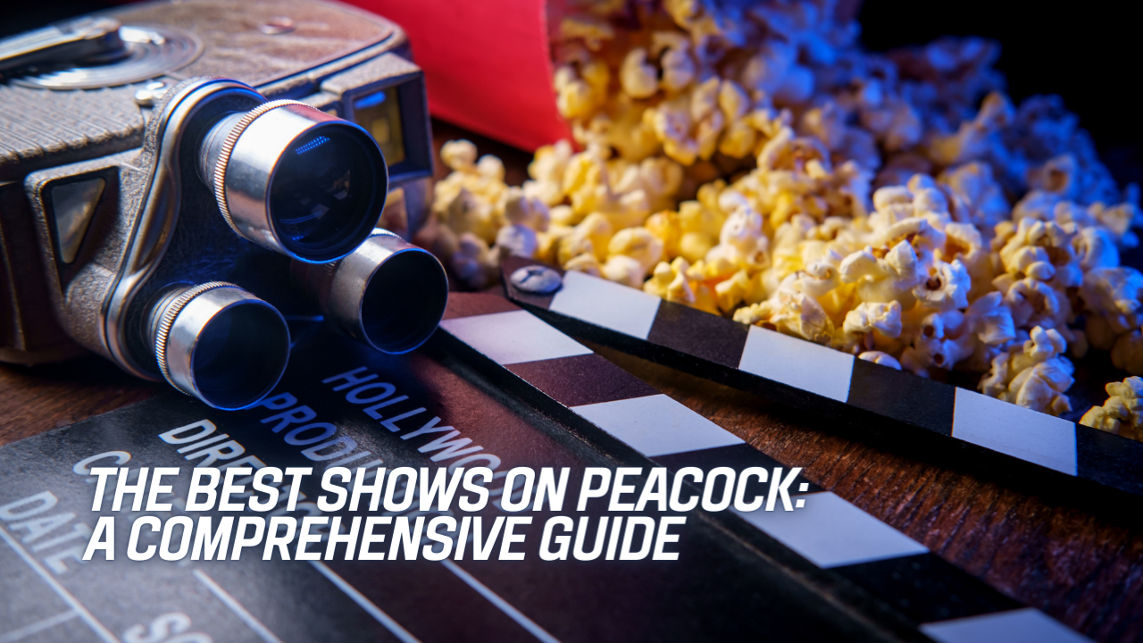 The Best Shows on Peacock A Comprehensive Guide Endante
